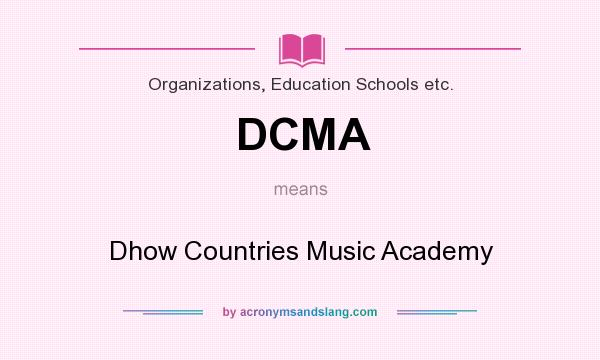 What does DCMA mean? It stands for Dhow Countries Music Academy