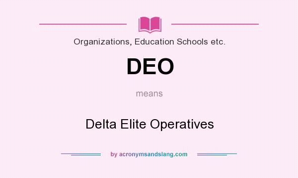 What does DEO mean? It stands for Delta Elite Operatives