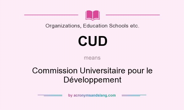 What does CUD mean? It stands for Commission Universitaire pour le Développement