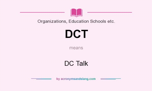 What does DCT mean? It stands for DC Talk
