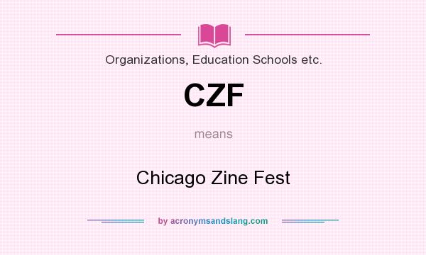 What does CZF mean? It stands for Chicago Zine Fest
