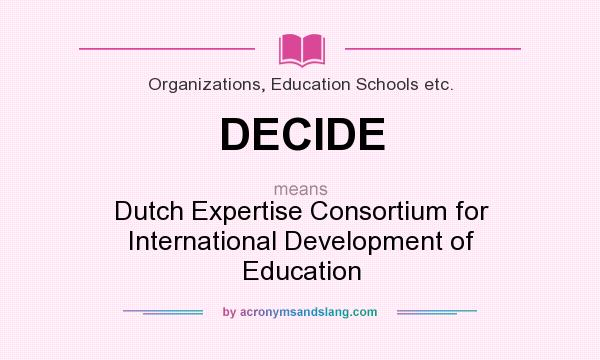 What does DECIDE mean? It stands for Dutch Expertise Consortium for International Development of Education