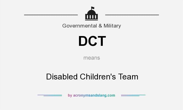What does DCT mean? It stands for Disabled Children`s Team