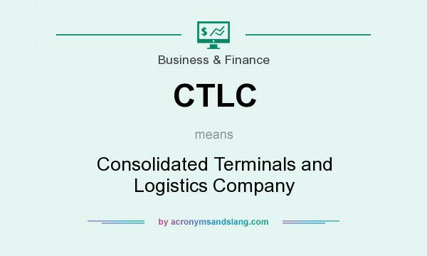 What does CTLC mean? It stands for Consolidated Terminals and Logistics Company