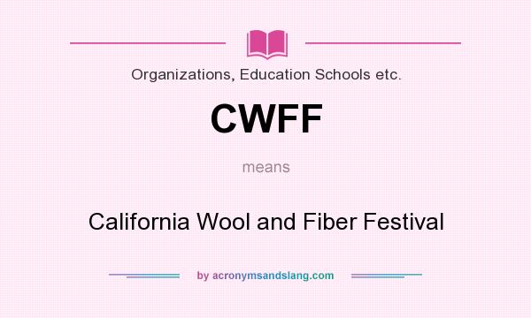 What does CWFF mean? It stands for California Wool and Fiber Festival