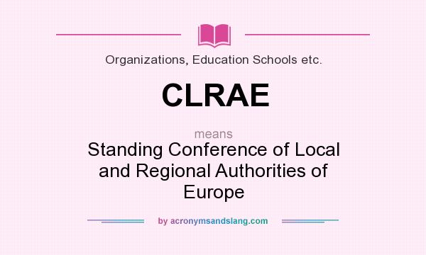 What does CLRAE mean? It stands for Standing Conference of Local and Regional Authorities of Europe
