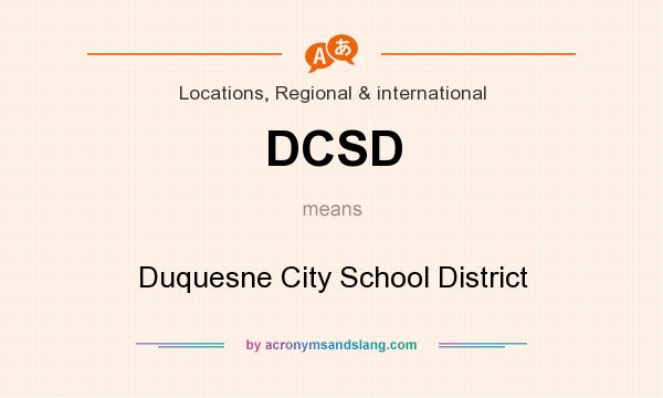 What does DCSD mean? It stands for Duquesne City School District