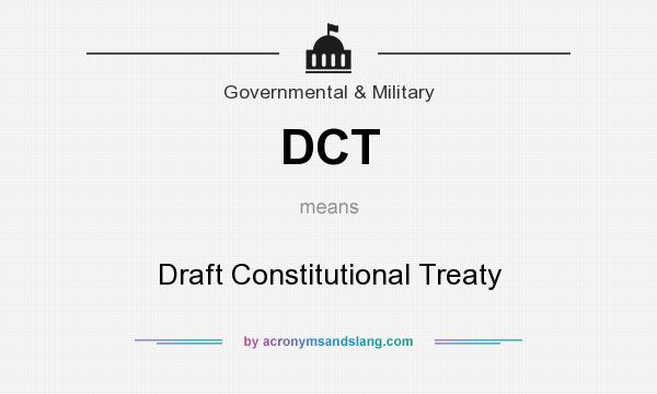 What does DCT mean? It stands for Draft Constitutional Treaty