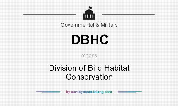 What does DBHC mean? It stands for Division of Bird Habitat Conservation
