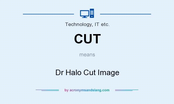 What does CUT mean? It stands for Dr Halo Cut Image