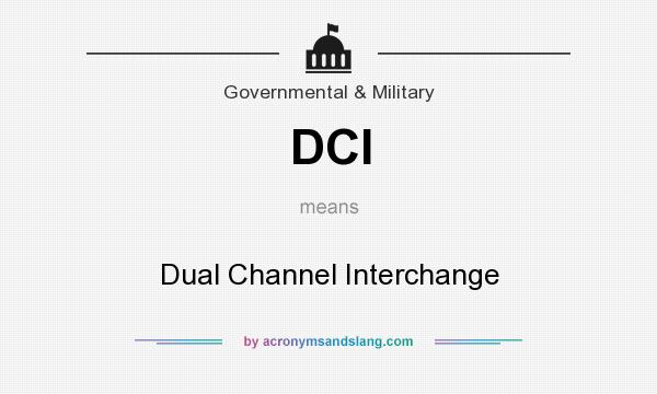 What does DCI mean? It stands for Dual Channel Interchange