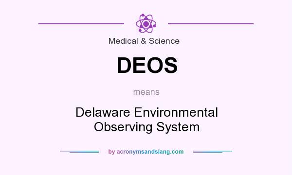What does DEOS mean? It stands for Delaware Environmental Observing System
