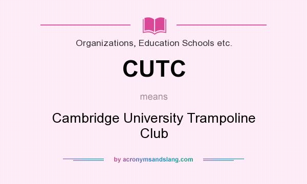 What does CUTC mean? It stands for Cambridge University Trampoline Club