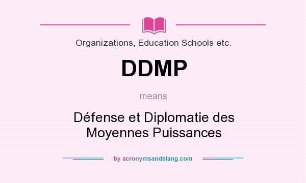 What does DDMP mean? It stands for Défense et Diplomatie des Moyennes Puissances
