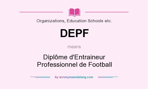 What does DEPF mean? It stands for Diplôme d`Entraineur Professionnel de Football
