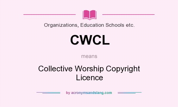 What does CWCL mean? It stands for Collective Worship Copyright Licence
