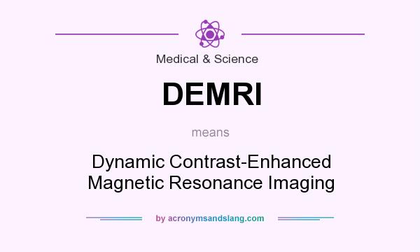 What does DEMRI mean? It stands for Dynamic Contrast-Enhanced Magnetic Resonance Imaging