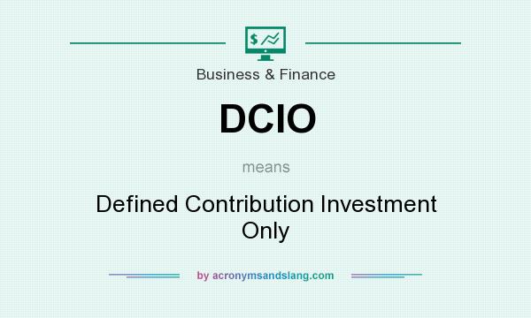 What does DCIO mean? It stands for Defined Contribution Investment Only