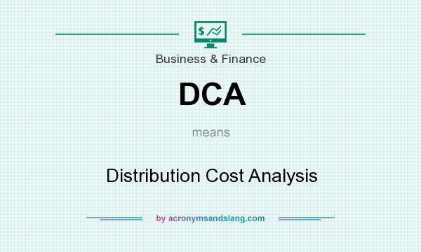 What does DCA mean? It stands for Distribution Cost Analysis