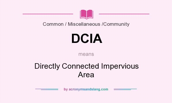 What does DCIA mean? It stands for Directly Connected Impervious Area
