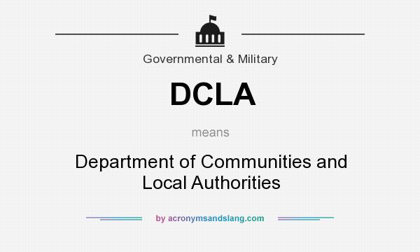 What does DCLA mean? It stands for Department of Communities and Local Authorities