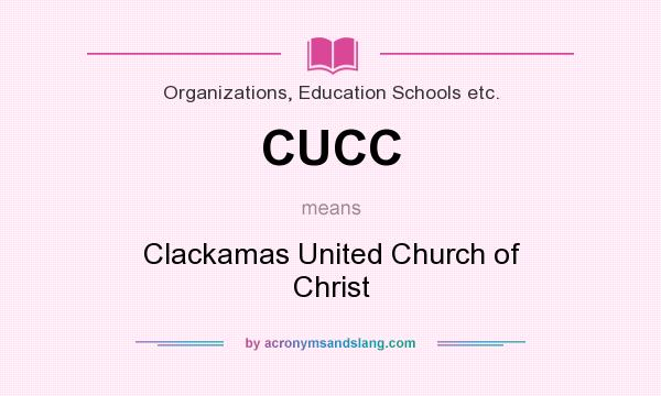 What does CUCC mean? It stands for Clackamas United Church of Christ