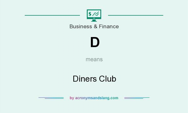 What does D mean? It stands for Diners Club