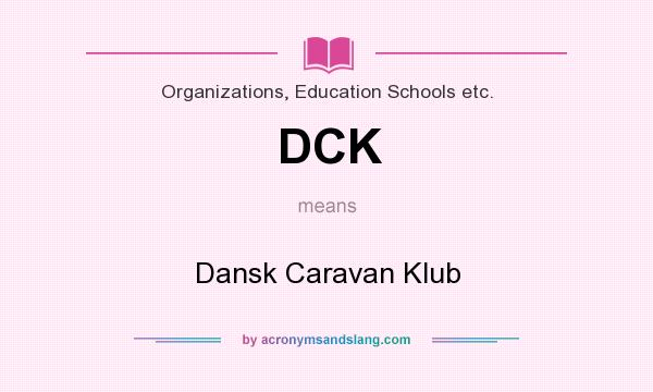 What does DCK mean? It stands for Dansk Caravan Klub