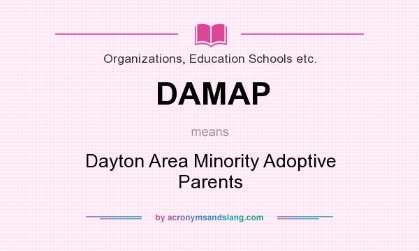 What does DAMAP mean? It stands for Dayton Area Minority Adoptive Parents