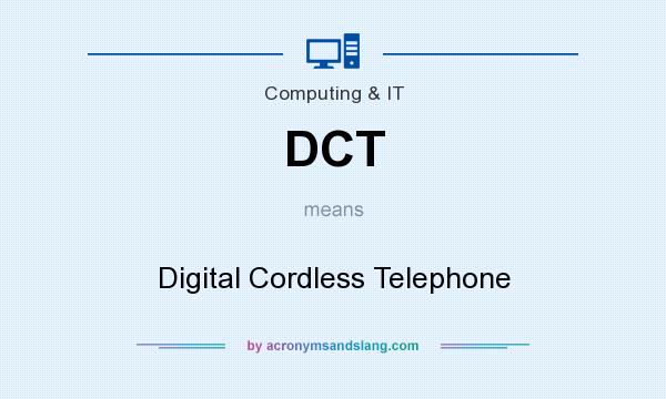 What does DCT mean? It stands for Digital Cordless Telephone