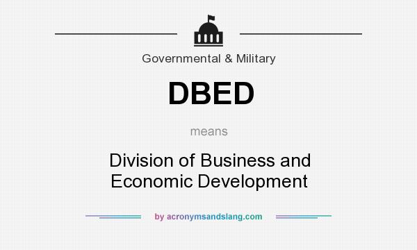 What does DBED mean? It stands for Division of Business and Economic Development