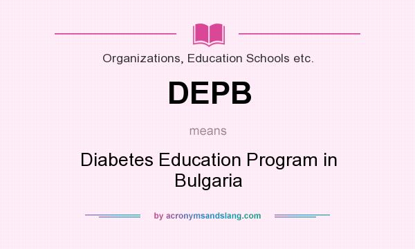 What does DEPB mean? It stands for Diabetes Education Program in Bulgaria