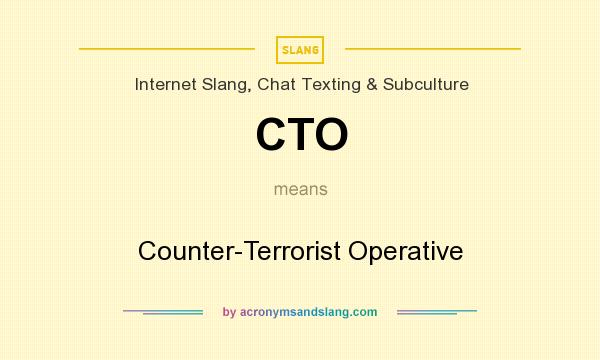 What does CTO mean? It stands for Counter-Terrorist Operative