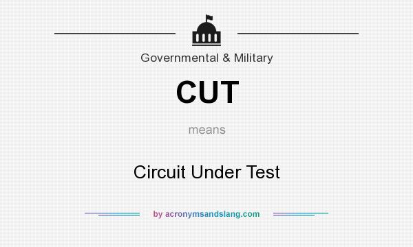 What does CUT mean? It stands for Circuit Under Test