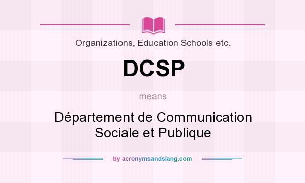 What does DCSP mean? It stands for Département de Communication Sociale et Publique