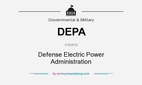 What does DEPA mean? It stands for Defense Electric Power Administration
