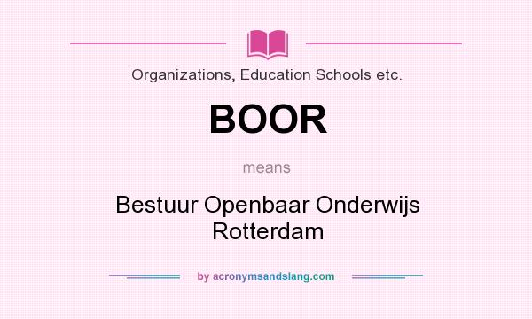 What does BOOR mean? It stands for Bestuur Openbaar Onderwijs Rotterdam