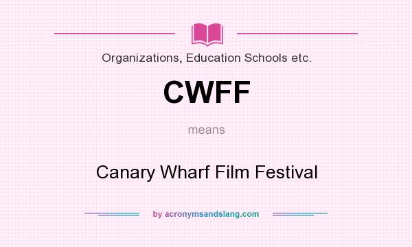 What does CWFF mean? It stands for Canary Wharf Film Festival