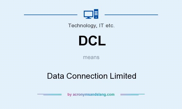 What does DCL mean? It stands for Data Connection Limited