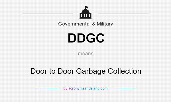 What does DDGC mean? It stands for Door to Door Garbage Collection