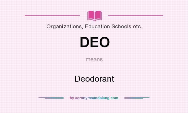 What does DEO mean? It stands for Deodorant