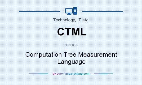 What does CTML mean? It stands for Computation Tree Measurement Language