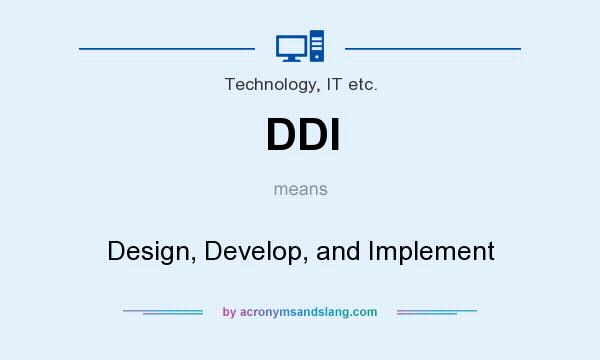 What does DDI mean? It stands for Design, Develop, and Implement