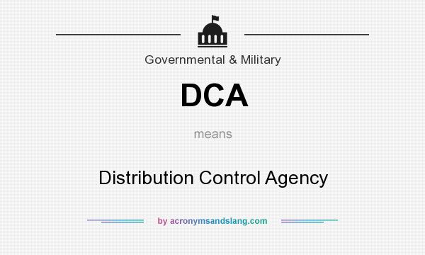 What does DCA mean? It stands for Distribution Control Agency