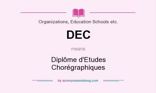 What does DEC mean? It stands for Diplôme d`Etudes Chorégraphiques
