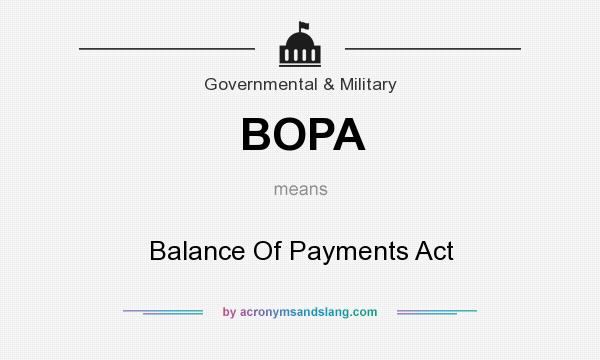 What does BOPA mean? It stands for Balance Of Payments Act