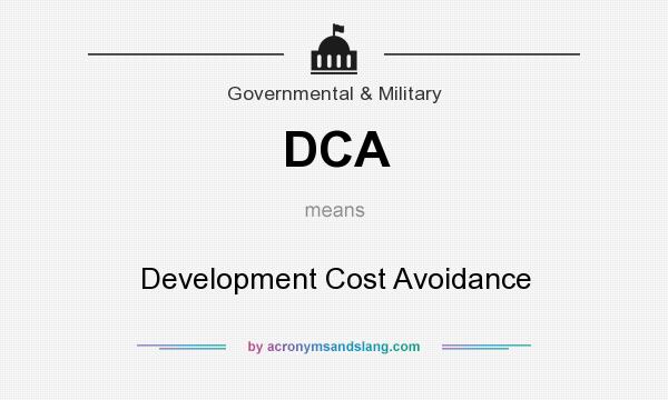 What does DCA mean? It stands for Development Cost Avoidance