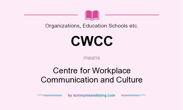 What does CWCC mean? It stands for Centre for Workplace Communication and Culture
