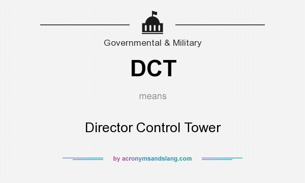 What does DCT mean? It stands for Director Control Tower