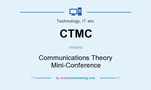 What does CTMC mean? It stands for Communications Theory Mini-Conference